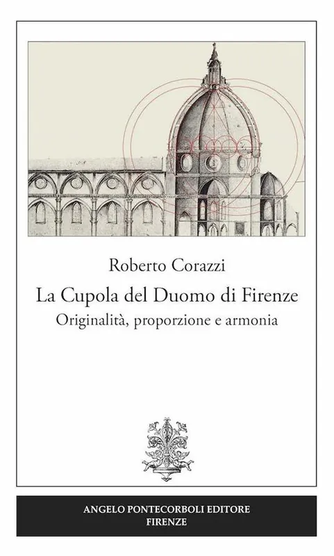 La cupola del duomo di Firenze. Originalità, proporzione e armonia Bestseller