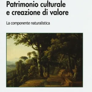 Compra Adesso Patrimonio culturale e creazione di valore. La componente naturalistica
