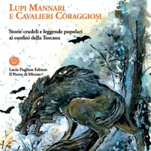Promozione Lupi mannari e cavalieri coraggiosi. Storie crudeli e leggende popolari ai confini della Toscana