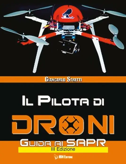Il pilota di droni. Guida ai Sapr. Aggiornato all‘Emendamento 1 (21-12-2015) alla 2° versione del regolamento ENAC Affare