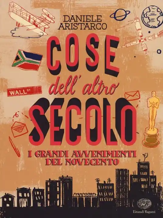 Cose dell‘altro secolo. I grandi avvenimenti del Novecento Reso Gratuito
