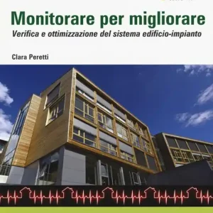 Monitorare per migliorare. Verifica e ottimizzazione del sistema edificio-impianto Direttamente Dal Produttore