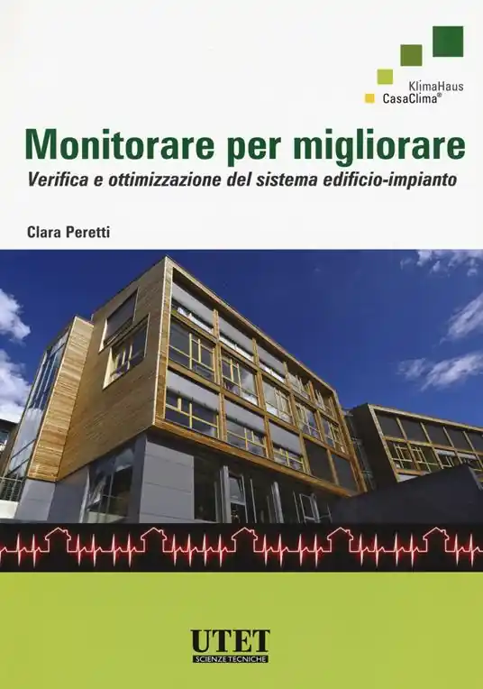 Monitorare per migliorare. Verifica e ottimizzazione del sistema edificio-impianto Direttamente Dal Produttore