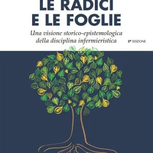 Storia e filosofia dell‘assistenza infermieristica le radici e le foglie. Una visione storico-epistemologica della disciplina infermieristica Affare