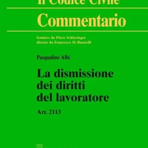 Spedito Oggi La dismissione dei diritti del lavoratore. Art. 2113