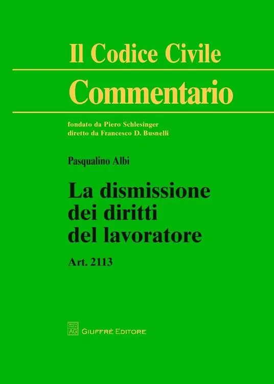 Spedito Oggi La dismissione dei diritti del lavoratore. Art. 2113