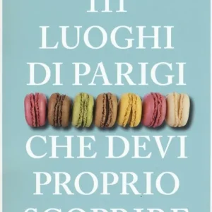 111 luoghi di Parigi che devi proprio scoprire Vendita Finale