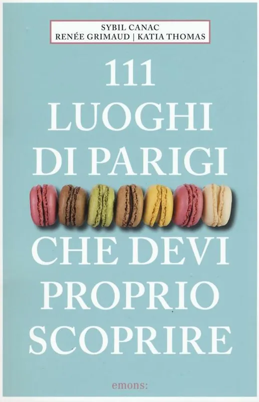 111 luoghi di Parigi che devi proprio scoprire Vendita Finale