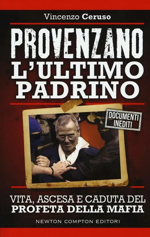 Provenzano l‘ultimo padrino. Vita, ascesa e caduta del profeta della mafia Economico