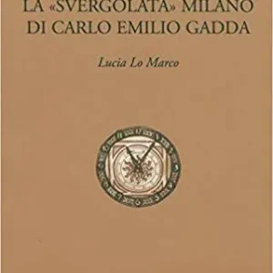 Compra Adesso La «svergolata» Milano di Carlo Emilio Gadda