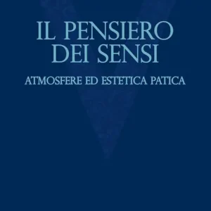 Il pensiero dei sensi. Atmosfere ed estetica patica Compra Online