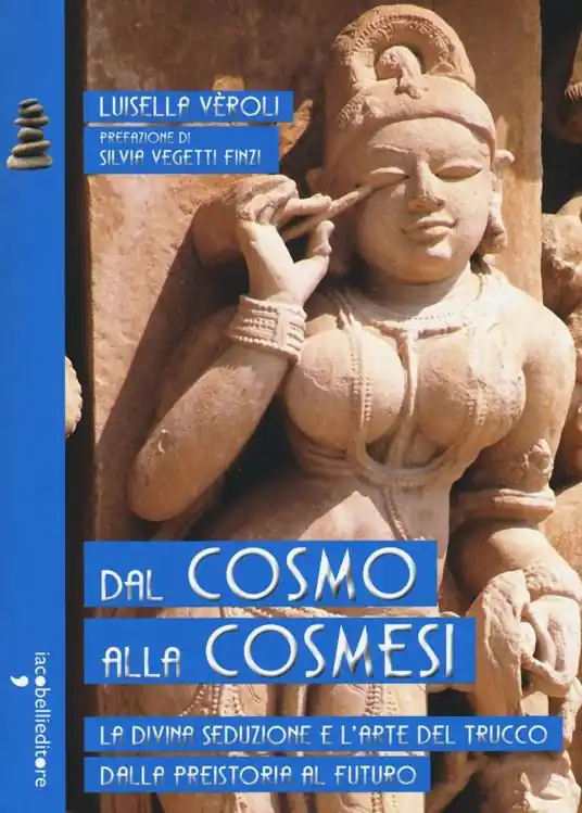Dal cosmo alla cosmesi. La divina seduzione e l‘arte del trucco dalla preistoria al futuro Prezzo Ridotto
