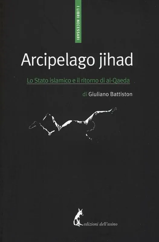 Arcipelago Jihad. Lo Stato islamico e il ritorno di al-Qaeda Nuova Collezione