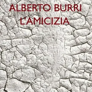 Alberto Burri. L‘amicizia Esclusivo