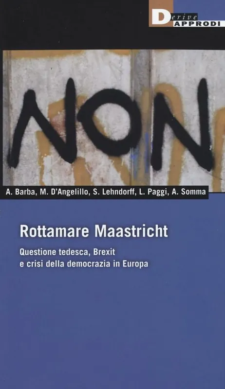 Rottamare Masstricht. Questione tedesca, Brexit e crisi della democrazia in Europa Bestseller