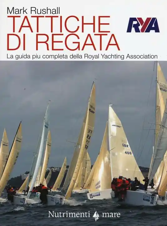 Tattiche di regata. La guida più chiara, completa e pratica alla regata della Royal Yachting Association Saldi