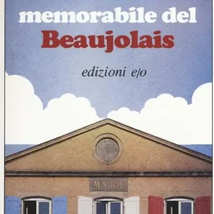 Ordina Subito L‘annata memorabile del Beaujolais
