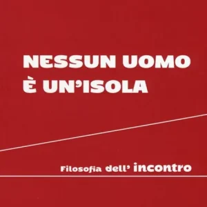 Prezzo Scontato Nessun uomo è un‘isola. Filosofia dell‘incontro