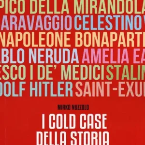 Reso Gratuito I cold case della storia. Da Tutankhamon a Neruda 3.000 anni di delitti irrisolti