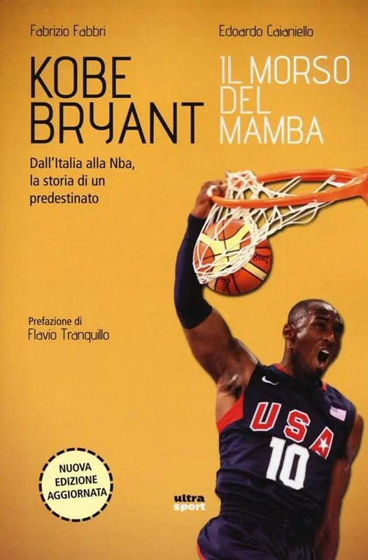 Sconto Kobe Bryant. Il morso del Mamba. Dall‘Italia alla NBA, la storia di un predestinato