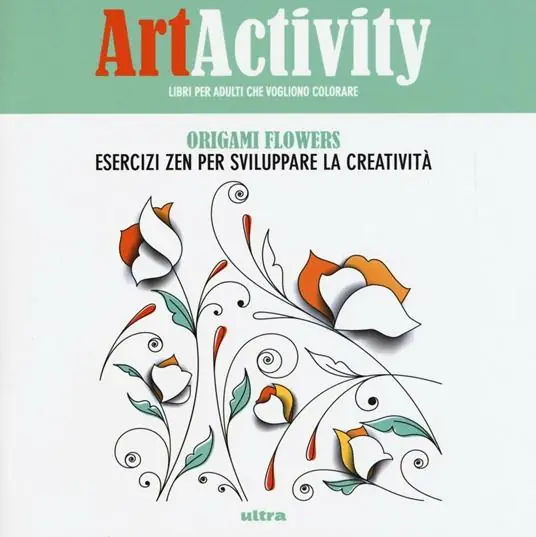 Offerta Lampo Art activity. Origami flowers. Esercizi zen per sviluppare la creatività