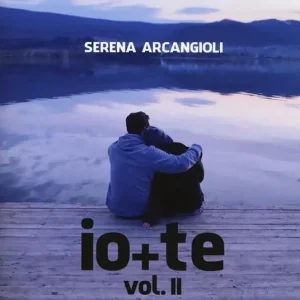 Offerta Io + te. Le tue lacrime, il tuo sorriso. Vol. 2