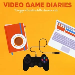 Prezzo Basso Video game diaries. Viaggio al centro della decima arte