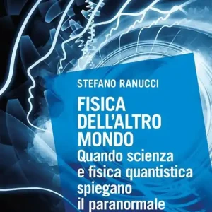 Fisica dell‘altro mondo. Quando scienza e fisica quantistica spiegano il paranormale Compra Oggi Stesso