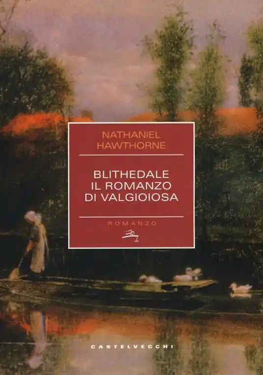 Blithedale. Il romanzo di Valgioiosa Scelto Dai Clienti