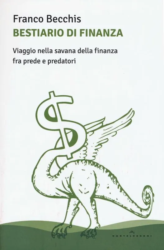 Non Perdere Bestiario di finanza. Viaggio nella savana della finanza fra prede e predatori