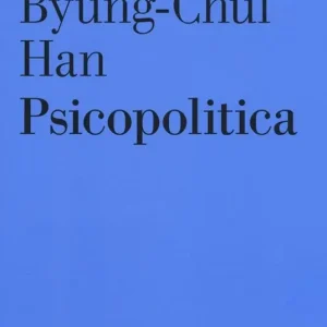 Psicopolitica. Il neoliberismo e le nuove tecniche del potere Esclusivo