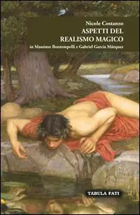 Aspetti del realismo magico in Massimo Bontempelli e Gabriel García Márquez Super Prezzo