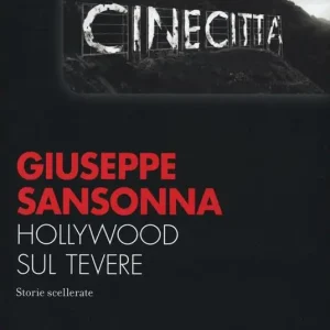 Hollywood sul Tevere. Storie scellerate Non Perdere