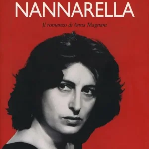 Nannarella. Il romanzo di Anna Magnani Ultimissimo Modello