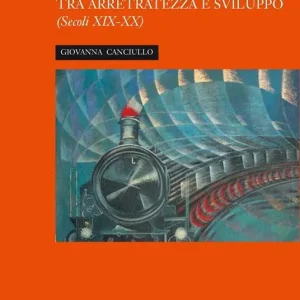Nuova Collezione La ferrovia siciliana tra arretratezza e sviluppo. Secoli XIX-XX