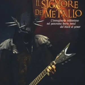 J.R.R. Tolkien il signore del metallo. L‘immaginario tolkeniano nel panorama heavy metal dal black al power Nuovo Arrivo