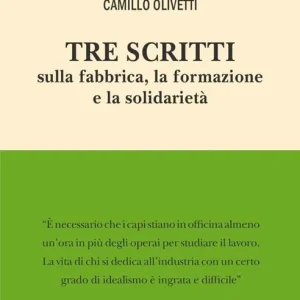 Tre scritti sulla fabbrica, la formazione e la solidarietà Offerta Del Giorno