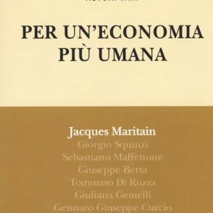 Super Prezzo Per un‘economia più umana. Adriano Olivetti e Jacques Maritain