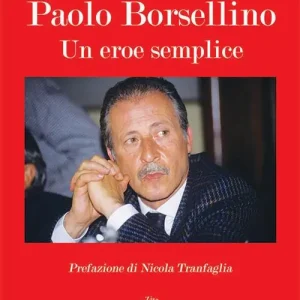 Offerta Limitata Paolo Borsellino. Un eroe semplice