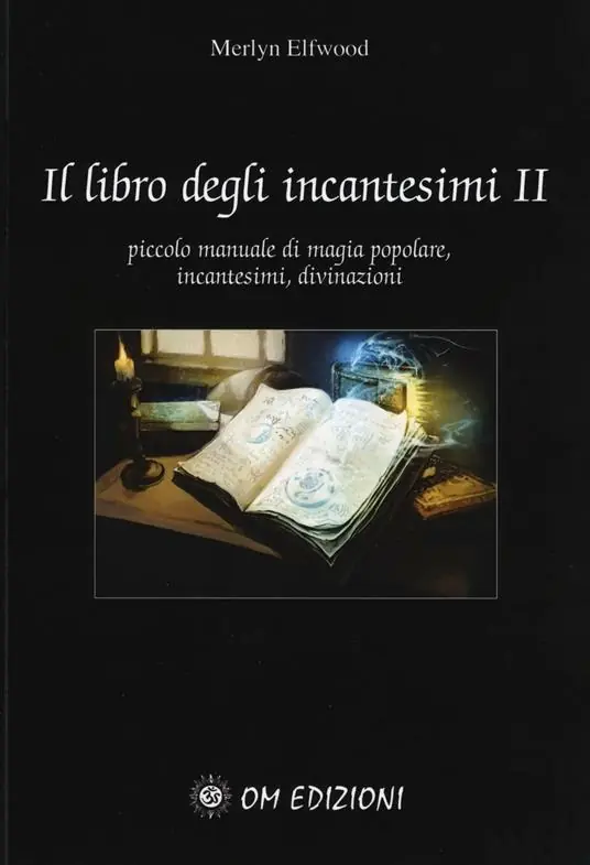 Il libro degli incantesimi. Piccolo manuale di magia popolare, incantesimi, divinazioni. Vol. 2 Soddisfatti O Rimborsati
