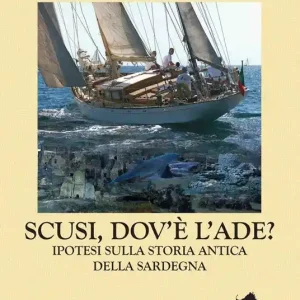 Occasione Imperdibile Scusi, dov‘è l‘Ade? Ipotesi sulla storia antica della Sardegna