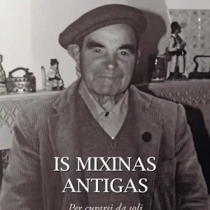 Is mixinas antigas. Per curarsi da soli. Testo italiano e sardo. Vol. 1 Vendita Finale