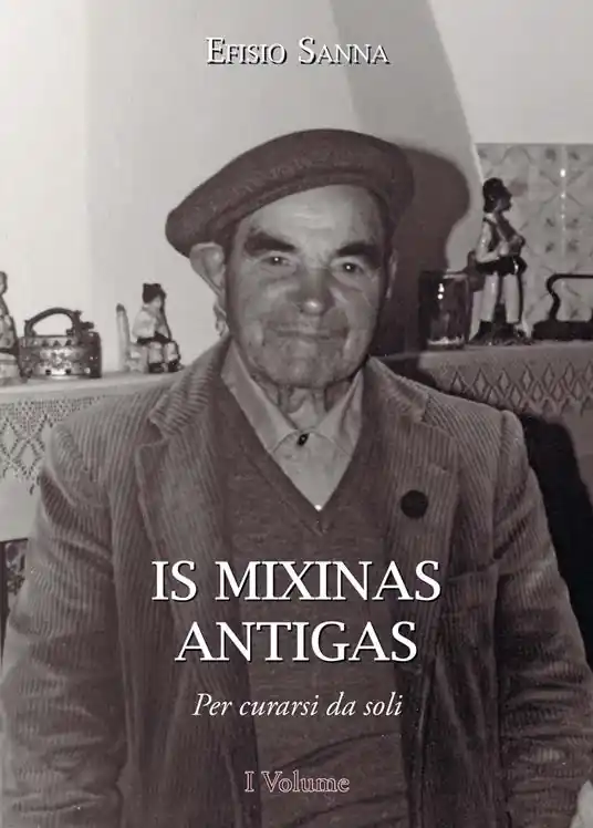 Is mixinas antigas. Per curarsi da soli. Testo italiano e sardo. Vol. 1 Vendita Finale