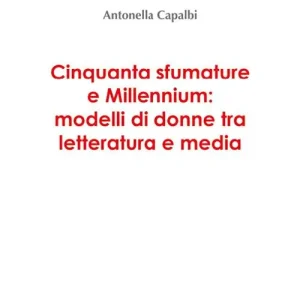 Vendita Finale Cinquanta sfumature e millennium. Modellli di donne tra letteratura e media