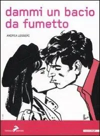 Dammi un bacio da fumetto. Ediz. illustrata Ultima Occasione