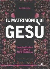 Professionale Il matrimonio di Gesù. Ipotesi sull‘unione tra Cristo e Maria Maddalena