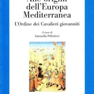 Novità Alle origini dell‘Europa mediterranea. L‘ordine dei cavalieri giovanniti
