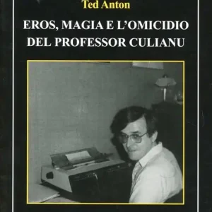 Soddisfatti O Rimborsati Eros, magia e l‘omicidio del professor Culianu