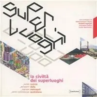 La civiltà dei superluoghi. Ediz. illustrata Più Venduto