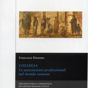 Super Prezzo Collegia. Le associazioni professionali nel mondo romano